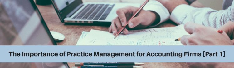 The Importance of Practice Management for Accounting Firms [Part 1]