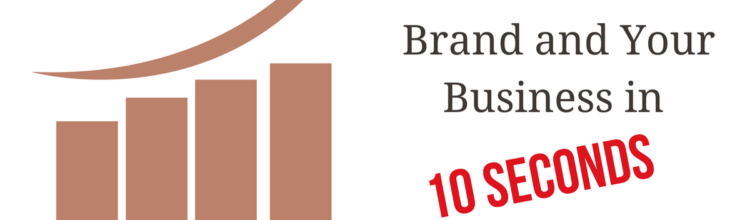 Grow Your Brand and Your Business in 10 Seconds