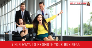 3 Fun Ways to Promote Your Business